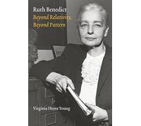 Ruth Benedict: Beyond Relativity, Beyond Pattern
