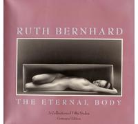 Ruth Bernhard: The Eternal Body : A Collection of Fifty Nudes