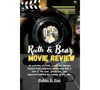 Ruth & Boaz (Movie Review): An overview of Faith, Love, and Second Chance from scriptural background with a look at the cast, production, and inspiration behind the making of the film.