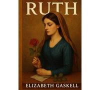 Ruth: Classic Illustrated Book by Elizabeth Gaskell