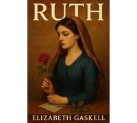 Ruth: Classic Illustrated Book by Elizabeth Gaskell