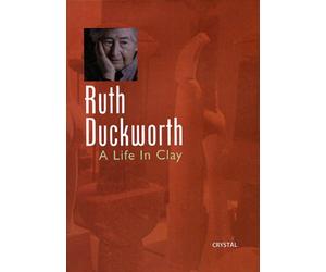 Ruth Duckworth: A Life in Clay
