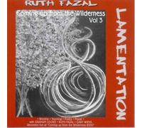 RUTH FAZAL - COMING UP FROM THE WILDERNESS VOL III - LAMENTATION