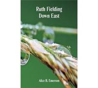 Ruth Fielding Down East - Alice B. Emerson - Alpha Editions - Livre en Anglais Alice B. EmersonAlice B. Emerson (Auteur)