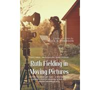 Ruth Fielding in Moving Pictures By Alice B. Emerson (Illustrated & Annotated): Helping the Dormitory Fund - A Spirited Young Woman's Creative Solution to Save Her Beloved Briarwood Hall