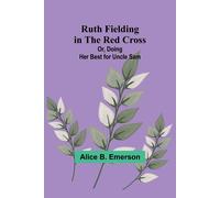 Ruth Fielding In The Red Cross; Or, Doing Her Best For Uncle Sam