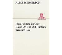Ruth Fielding On Cliff Island Or, The Old Hunter's Treasure Box