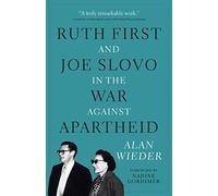 Ruth First and Joe Slovo in the War Against Apartheid