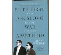 Ruth First and Joe Slovo in the War to End Apartheid by Alan Wieder Alan Wieder, (Auteur)