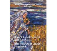 Ruth Gleening the Fallen Sparks Workbook: With QR for full Playlist of 9 Video Classes