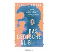 Ruth Hoffmann Das deutsche Alibi: Mythos „Stauffenberg-Attentat“ - wie d (Relié)