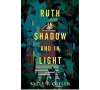 Ruth in Shadow and in Light A Novel - Sally F. Cutler - She Writes Press - ebook (ePub) - Livre