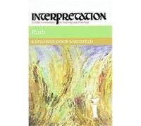 Ruth, Interpretation, a Bible Commentary for Teaching and Preaching Katharine Doob Sakenfeld (Auteur)