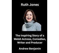 Ruth Jones: The Inspiring Story of a Welsh Actress, Comedian, Writer and Producer