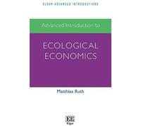 Ruth, M: Advanced Introduction To Ecological Economics