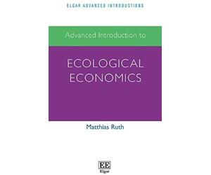 Ruth, M: Advanced Introduction To Ecological Economics