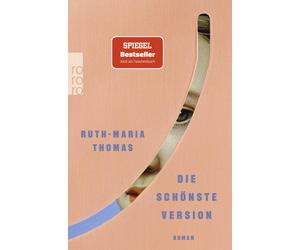 Ruth-Maria Thom Die schönste Version: Roman Eine radikal ehrliche Ankl (Poche)