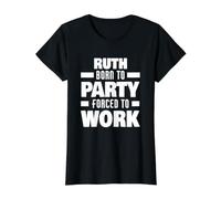 Ruth, née pour Faire la fête, forcée de Travailler, nom drôle de Ruth T-Shirt Graphique avec Valeur