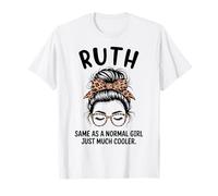 Ruth Same As A Normal Girl Just Much Cool Girl Name T-Shirt