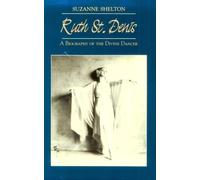 Ruth St. Denis: A Biography of the Divine Dancer