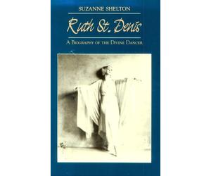 Ruth St. Denis: A Biography of the Divine Dancer