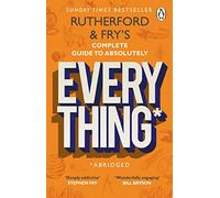 Rutherford and Fry’s Complete Guide to Absolutely Everything (Abridged): new from the stars of BBC Radio 4