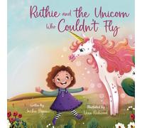 Ruthie and the Unicorn who Couldn't Fly