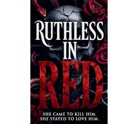 Ruthless in Red: She Came to Kill Him. She Stayed to Love Him.
