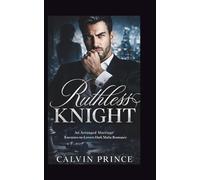 Ruthless Knight: An Arranged Marriage Enemies-to-Lovers Dark Mafia Romance