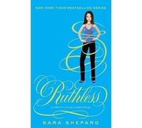 Ruthless: Number 10 in series (Pretty Little Liars) Shepard, Sara (Auteur)