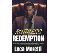 Ruthless Redemption: A Dark Mafia Romance of Forbidden Healing and Feral Possession