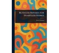 Ruthless Rhymes For Heartless Homes