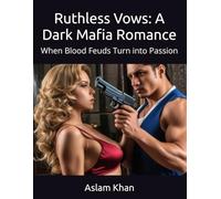 Ruthless Vows: A Dark Mafia Romance: When Blood Feuds Turn into Passion