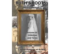 Ruth's Roots, Volume III: Hillbillies and Tories: The Neely/Nelson Family