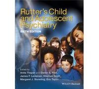 Rutters Child and Adolescent Psychiatry by Edited by Anita Thapar & Edited by Daniel S Pine & Edited by James F Leckman & Edited by Stephen Scott & Edited Anita Thapar, Daniel S Pine, James F Leckman,
