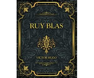 Ruy Blas: Victor Hugo