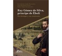 Ruy Gomez De Silva,Principe De Eboli:Su Tiempo Y Su Context - [Livre en VO] Jose Antonio Guillen Berrendero, Juan He (Auteur)