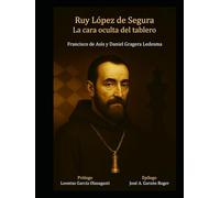 Ruy López de Segura.: La cara oculta del tablero.