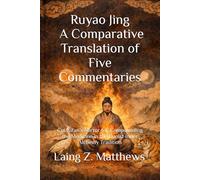 Ruyao Jing: A Comparative Translation of Five Commentaries: Cui Xifan’s Mirror for Compounding the Medicine in the Daoist Inner Alchemy Tradition