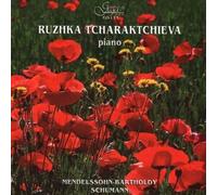Ruzhka Tcharaktchieva Plays Mendelssohn-Bartholdy & Schumann