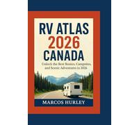 RV Atlas 2026 Canada: Unlock the Best Routes, Campsites, and Scenic Adventures in 2026