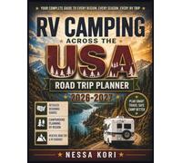 RV Camping Across the USA Road Trip Planner 2026-2027: For Beginners and Experienced RVers: Routes, Campground bookings, Budget planning, and Seasonal Travel Across Every U.S. Region