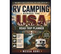RV Camping Across the USA Road Trip Planner 2026-2027: For Beginners and Experienced RVers: Routes, Campground bookings, Budget planning, and Seasonal Travel Across Every U.S. Region