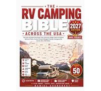 RV Camping Bible Across the USA: Plan Epic & Stress-Free Road Trips, Discover Hidden Gems & Explore National Parks, Scenic Drives & Budget-Friendly Campgrounds Across All 50 States