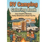 RV Camping: Bold and Easy Coloring Book with Cozy Camper Scenes, RV Adventures, Campfires, Nature Escapes, and Outdoor Fun.: Road Trip Memories ... Views, Picnic Moments, and Happy Holidays.