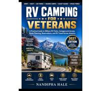 RV CAMPING FOR VETERANS: A Practical Guide to Military RV Parks, Campground Access, Route Planning, Reservations, and RV Travel Across America