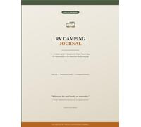 RV Camping Journal: An Undated Log for Campground Stops, Travel Days, RV Maintenance & the Memories Along the Way - with a Trip Overview, Maintenance Log, and Campground Directory