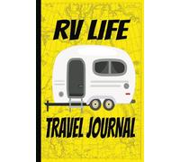 RV Life Travel Journal: Blank Travel Logbook | Document Your Road Trip | Record Your Dreams and Destinations Diary