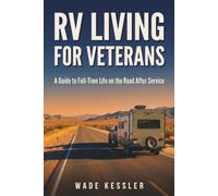 RV Living for Veterans: The Complete Guide to Full-Time Life on the Road After Service - Decode Every Military Pass, Keep Your VA Care Moving With ... and Find a Site Where You Can Actually Sleep