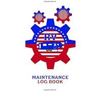 Rv Maintenance Log Book: A 6 X 9 Log Book To Keep Track Of All The Rv Maintenance Needs